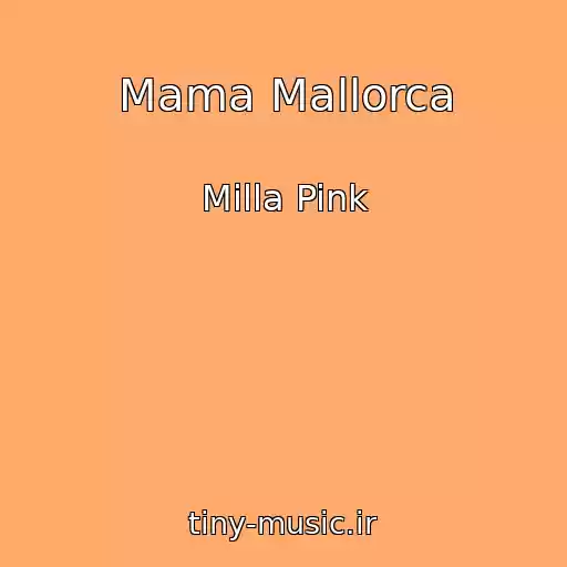 کاور آهنگ Mama Mallorca از Milla Pink