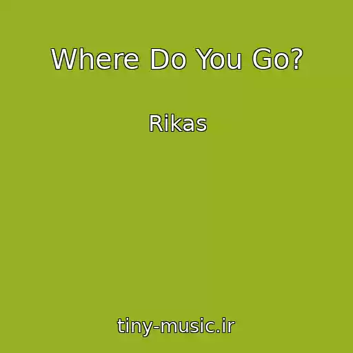 کاور آهنگ Where Do You Go? از Rikas