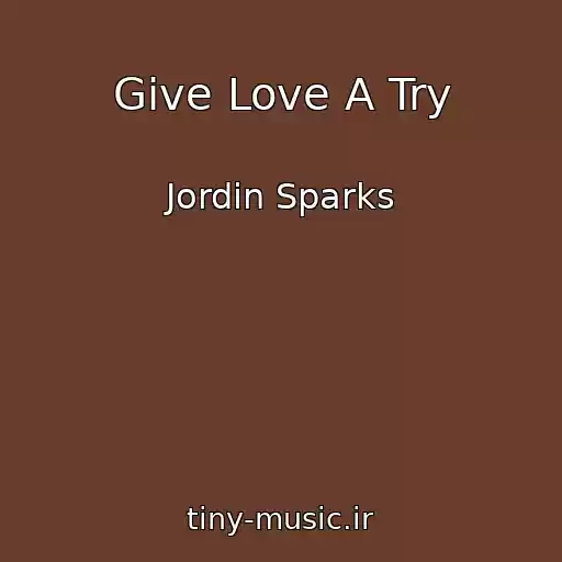 کاور آهنگ Give Love A Try از Jordin Sparks