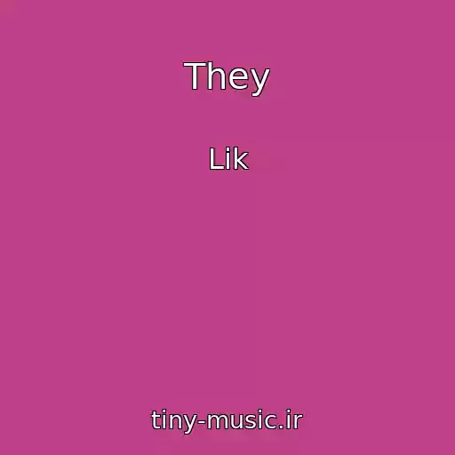 کاور آهنگ They از Lik
