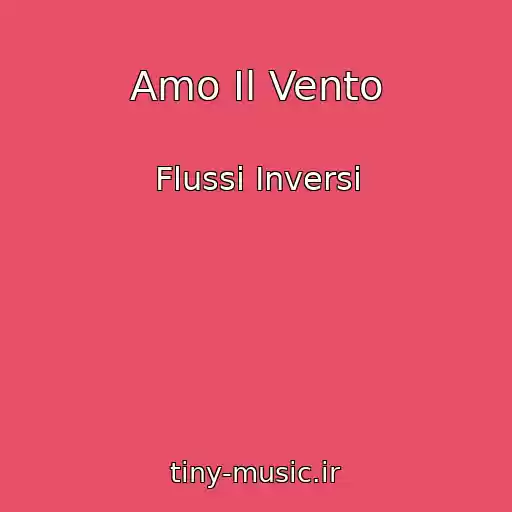 کاور آهنگ Amo Il Vento از Flussi Inversi