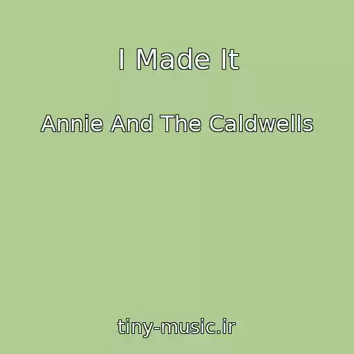 کاور آهنگ I Made It از Annie And The Caldwells