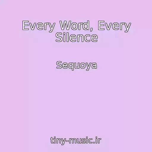 کاور آهنگ Every Word, Every Silence از Sequoya