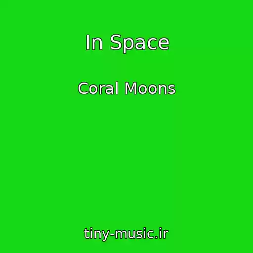 کاور آهنگ In Space از Coral Moons