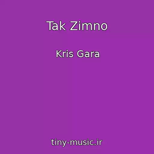 کاور آهنگ Tak Zimno از Kris Gara