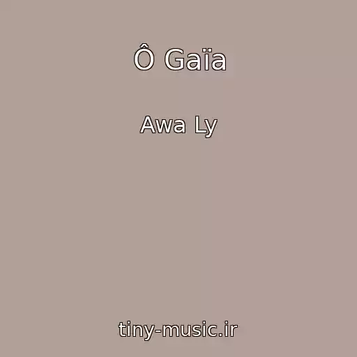 کاور آهنگ Ô Gaïa از Awa Ly