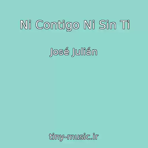 کاور آهنگ Ni Contigo Ni Sin Ti از José Julián