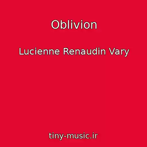 کاور آهنگ Oblivion از Lucienne Renaudin Vary
