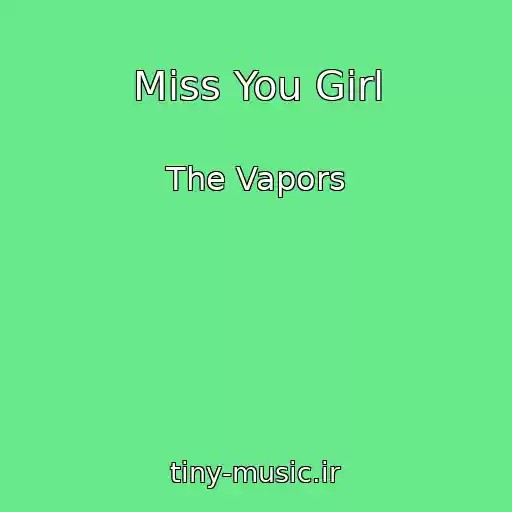 کاور آهنگ Miss You Girl از The Vapors