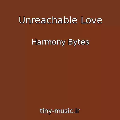 کاور آهنگ Unreachable Love از Harmony Bytes