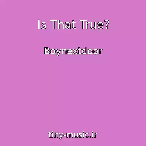 کاور آهنگ Is That True? از Boynextdoor