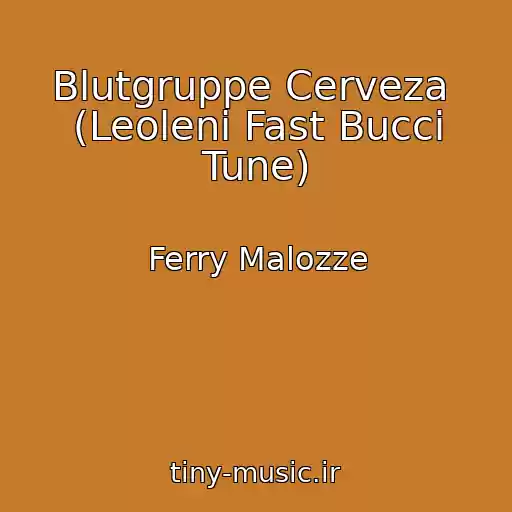 کاور آهنگ Blutgruppe Cerveza  (Leoleni Fast Bucci Tune) از Ferry Malozze