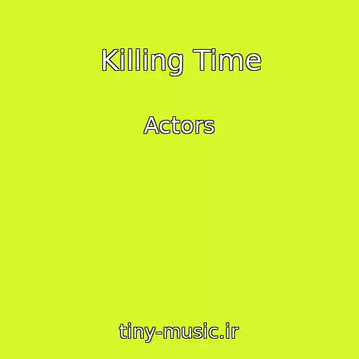 کاور آهنگ Killing Time از Actors