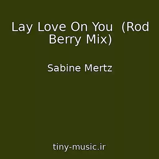 کاور آهنگ Lay Love On You  (Rod Berry Mix) از Sabine Mertz