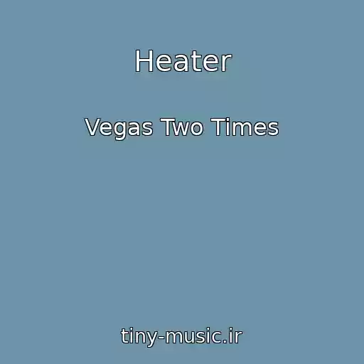 کاور آهنگ Heater از Vegas Two Times