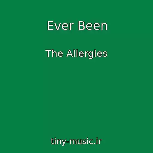 کاور آهنگ Ever Been از The Allergies