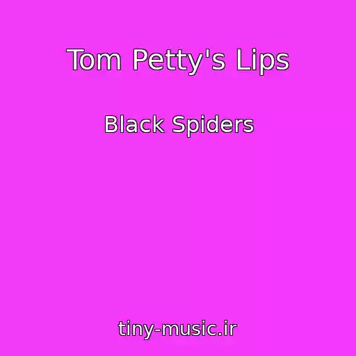 کاور آهنگ Tom Petty's Lips از Black Spiders