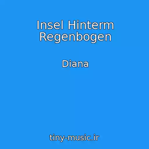 کاور آهنگ Insel Hinterm Regenbogen از Diana