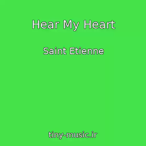 کاور آهنگ Hear My Heart از Saint Etienne