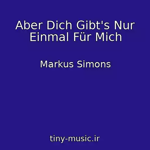 کاور آهنگ Aber Dich Gibt's Nur Einmal Für Mich از Markus Simons