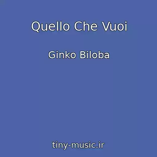 کاور آهنگ Quello Che Vuoi از Ginko Biloba