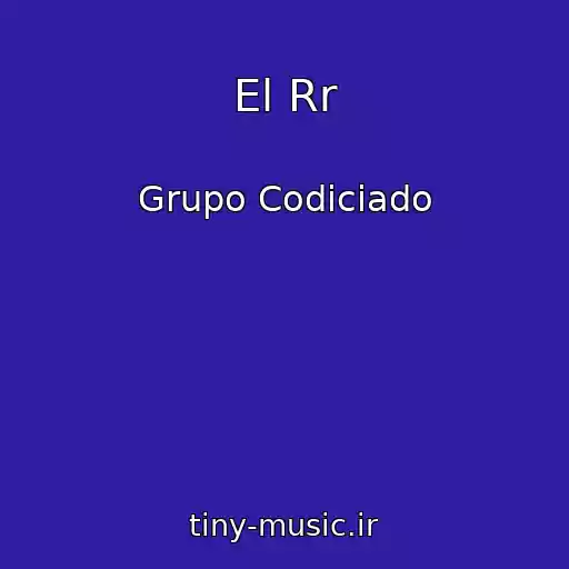 کاور آهنگ El Rr از Grupo Codiciado