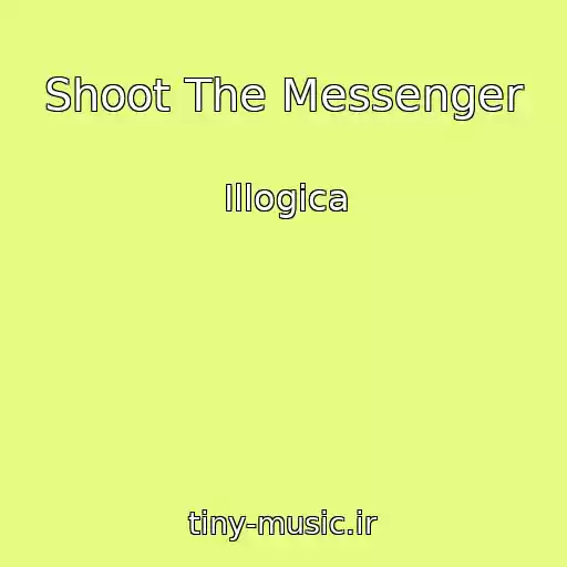 کاور آهنگ Shoot The Messenger از Illogica