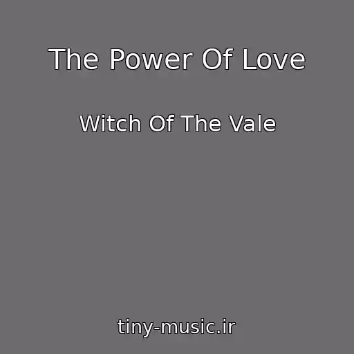 کاور آهنگ The Power Of Love از Witch Of The Vale