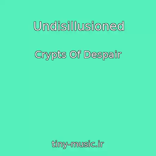 کاور آهنگ Undisillusioned از Crypts Of Despair