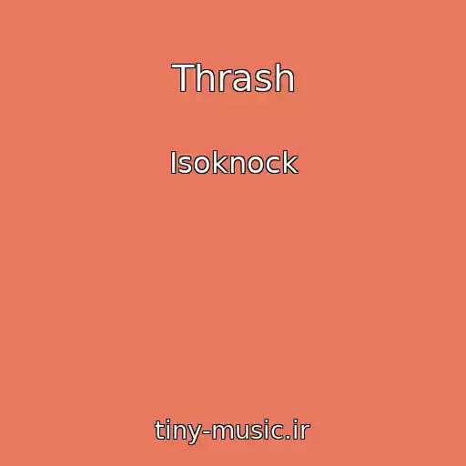 کاور آهنگ Thrash از Isoknock