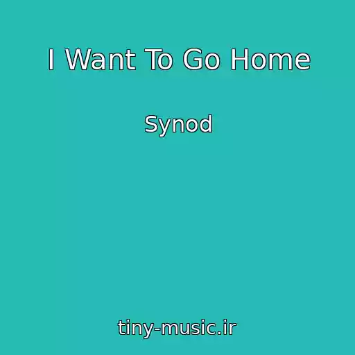 کاور آهنگ I Want To Go Home از Synod