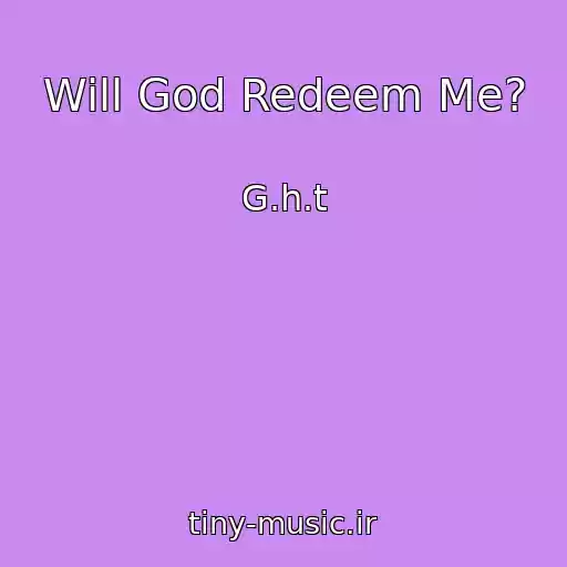 کاور آهنگ Will God Redeem Me? از G.h.t