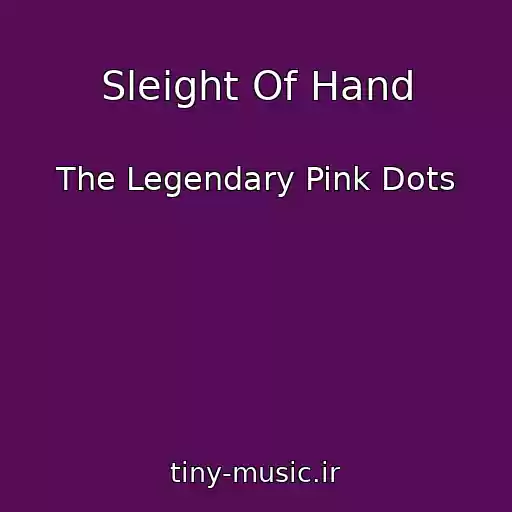 کاور آهنگ Sleight Of Hand از The Legendary Pink Dots
