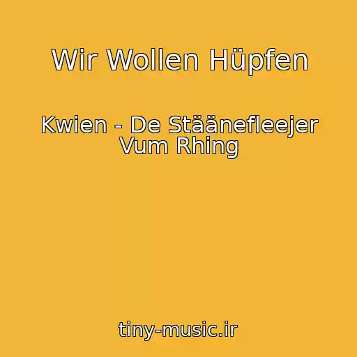 کاور آهنگ Wir Wollen Hüpfen از Kwien - De Stäänefleejer Vum Rhing