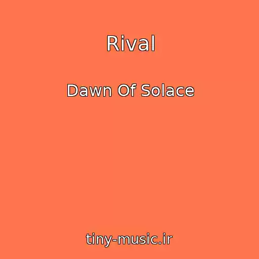 کاور آهنگ Rival از Dawn Of Solace