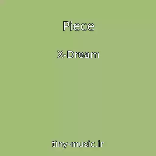 کاور آهنگ Piece از X-Dream