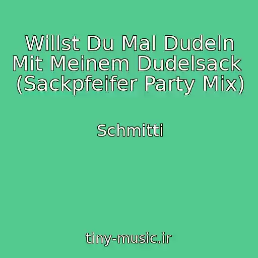 کاور آهنگ Willst Du Mal Dudeln Mit Meinem Dudelsack  (Sackpfeifer Party Mix) از Schmitti