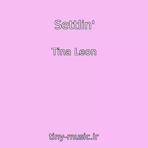 کاور آهنگ Settlin' از Tina Leon