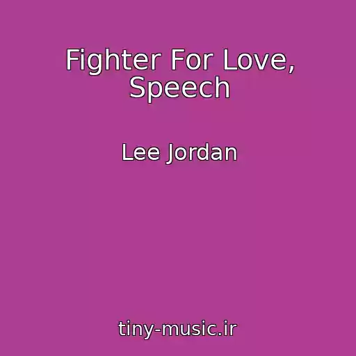 کاور آهنگ Fighter For Love, Speech از Lee Jordan