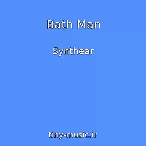 کاور آهنگ Bath Man از Synthear