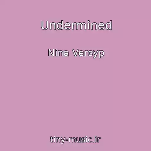 کاور آهنگ Undermined از Nina Versyp