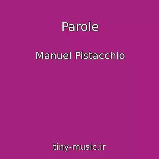 کاور آهنگ Parole از Manuel Pistacchio