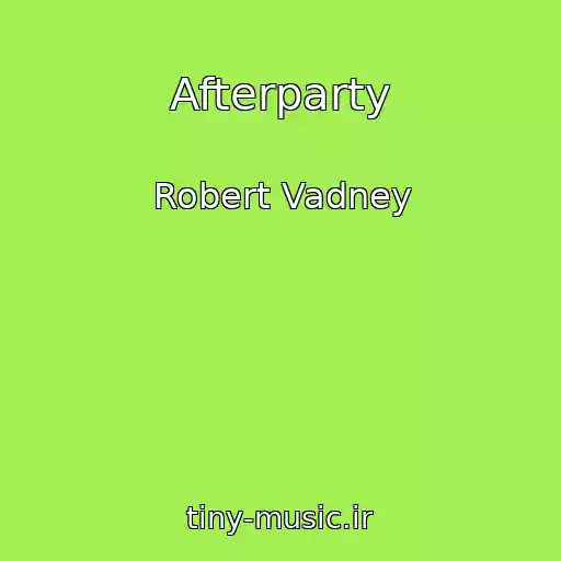 کاور آهنگ Afterparty از Robert Vadney