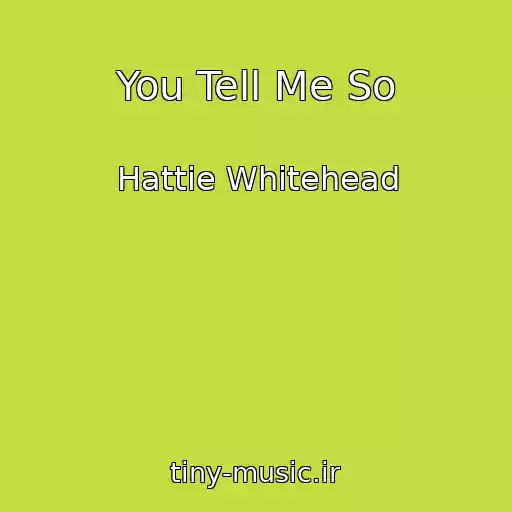 کاور آهنگ You Tell Me So از Hattie Whitehead