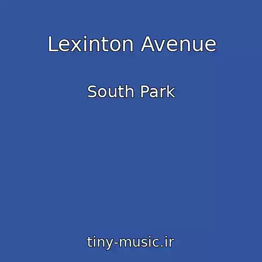 کاور آهنگ Lexinton Avenue از South Park