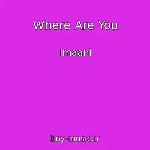 کاور آهنگ Where Are You از Imaani