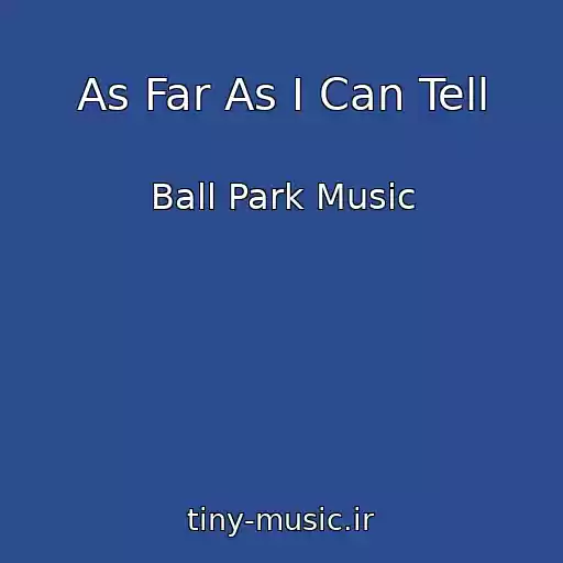 کاور آهنگ As Far As I Can Tell از Ball Park Music