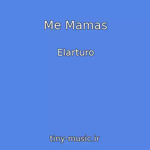 کاور آهنگ Me Mamas از Elarturo
