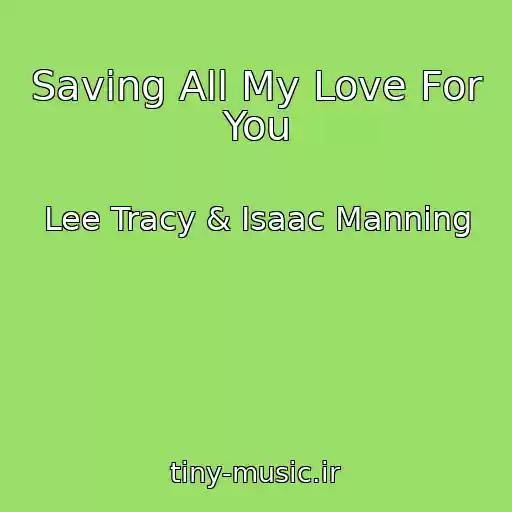 کاور آهنگ Saving All My Love For You از Lee Tracy & Isaac Manning
