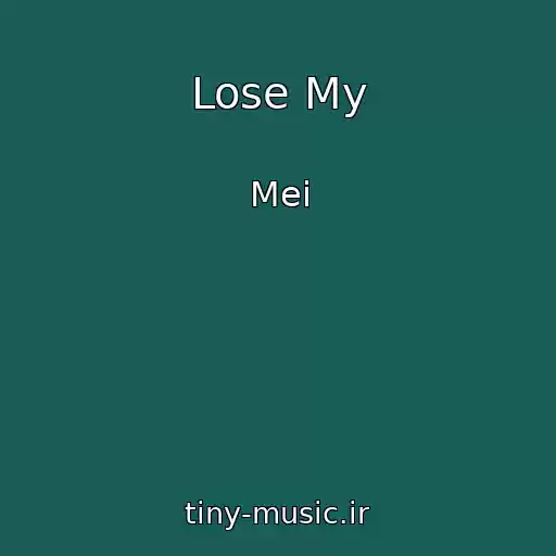 کاور آهنگ Lose My از Mei